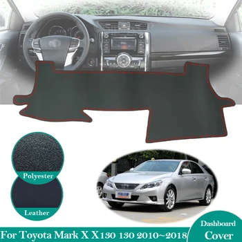 Za Toyota Mark X X130 130 2010 ~ 2018 Anti-Slip Usnje Mat Armaturni Plošči, Dash Pad Zajema Dežnik Dashmat Zaščito Pribor 2017